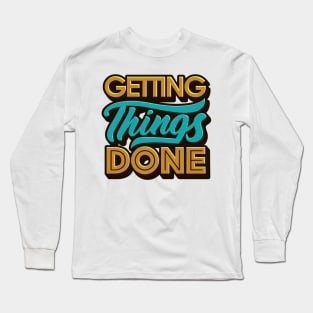 Getting Things Done Long Sleeve T-Shirt